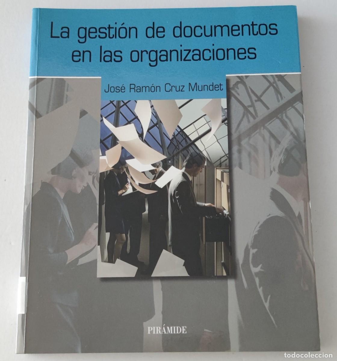 Libros de segunda mano: LA GESTI&Oacute;N DE DOCUMENTOS EN LAS ORGANIZACIONES - JOS&Eacute; RAM&Oacute;N CRUZ MUNDET - PIR&Aacute;MIDE (ARCHIV&Iacute;STICA)