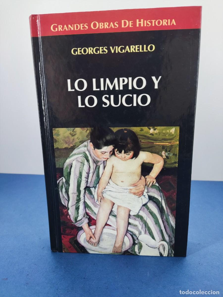 Libros de segunda mano: LO LIMPIO Y LO SUCIO / GEORGES VIGARELLO / 1997. ALTAYA