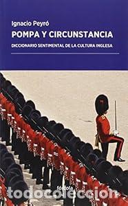 Libros de segunda mano: Pompa y circunstancia. Diccionario sentimental de la cultura inglesa - Ignacio Peyro Jim&eacute;nez