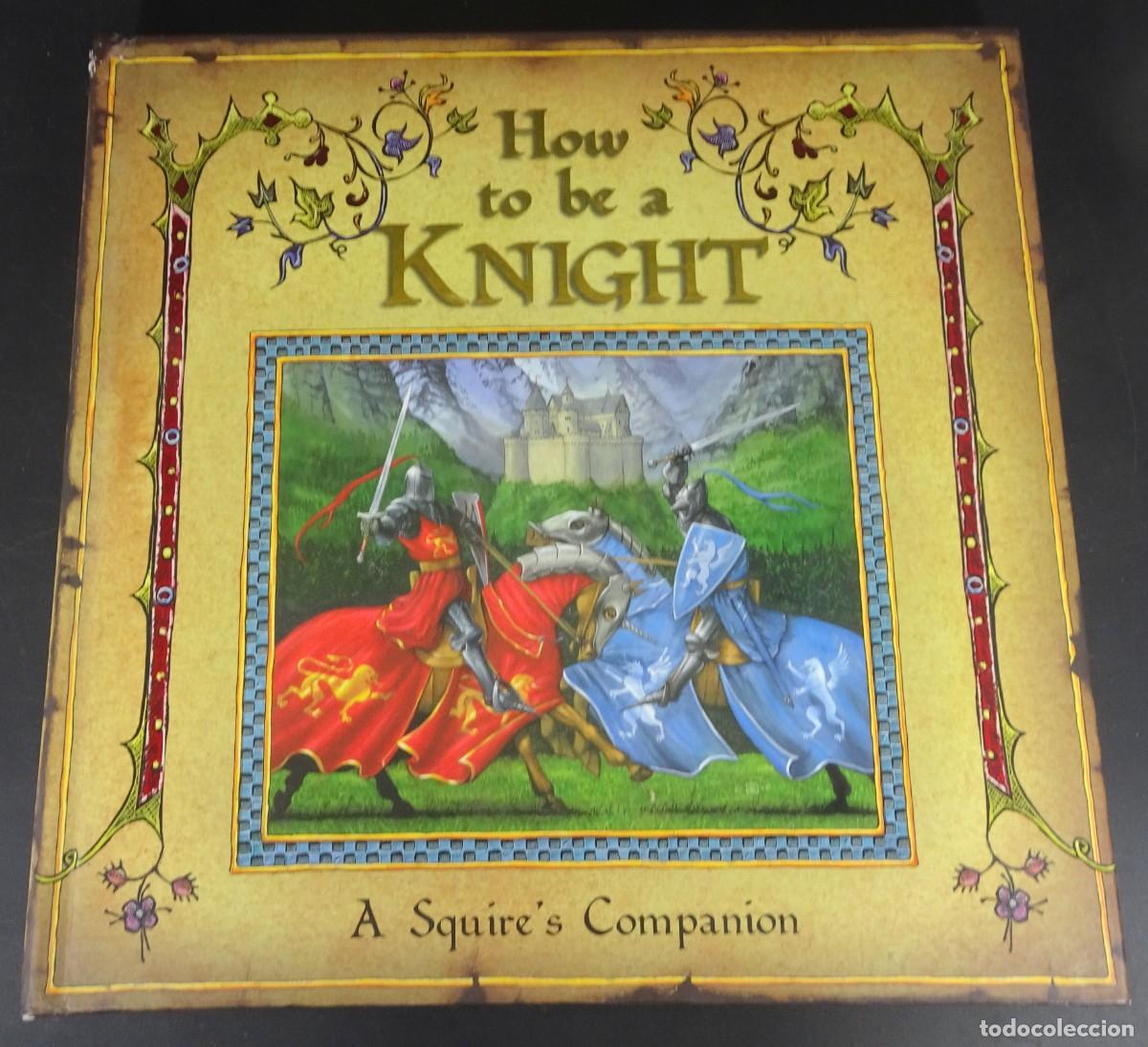 Gebrauchte B&uuml;cher: HOW TO BE A KNIGHT , A SQUIRE&acute;S COMPANION , EN INGL&Eacute;S, VER FOTOS