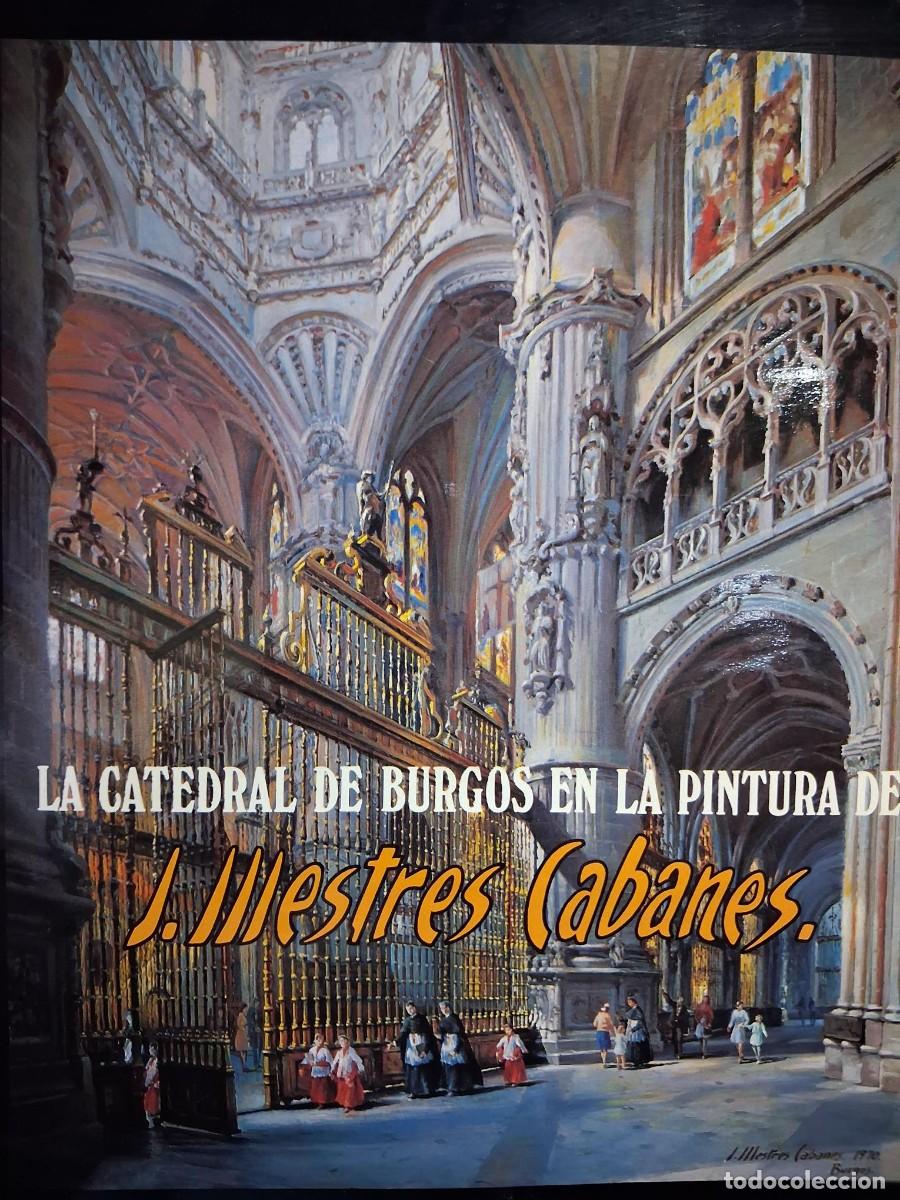Libros de segunda mano: LA CATEDRAL DE BURGOS EN LA PINTURA DE JOS&Eacute; MESTRES CABANES .MART&Iacute;N GARRIDO NUMEROSAS ILUSTRACIONES