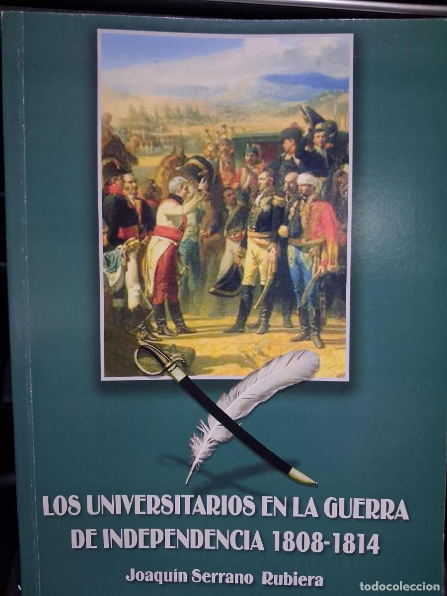 Libros de segunda mano: LOS UNIVERSITARIOS EN LA GUERRA DE INDEPENDENCIA 1808-1814 JOAQUIN SERRANO RUBIERA