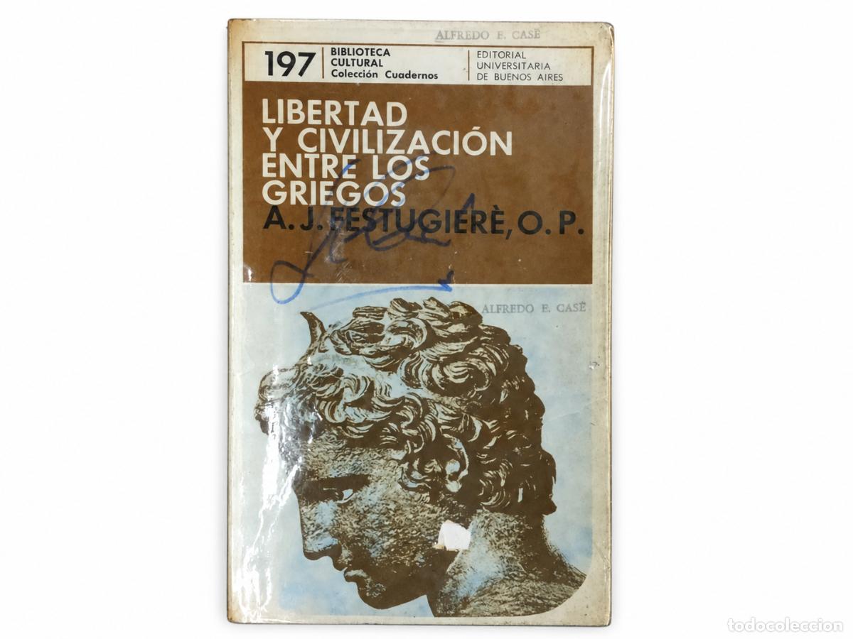 Libros de segunda mano: A.-J. FESTUGI&Egrave;RE, O.P. &ndash; LIBERTAD Y CIVILIZACI&Oacute;N ENTRE LOS GRIEGOS &ndash; EUDEBA LM