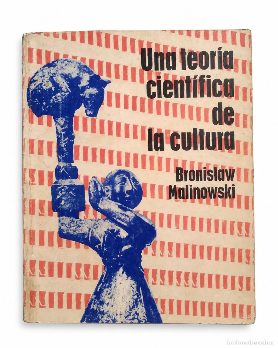 Libros de segunda mano: BRONISLAW MALINOWSKI &ndash; UNA TEOR&Iacute;A CIENT&Iacute;FICA DE LA CULTURA &ndash; EDICI&Oacute;N ILUSTRADA LM