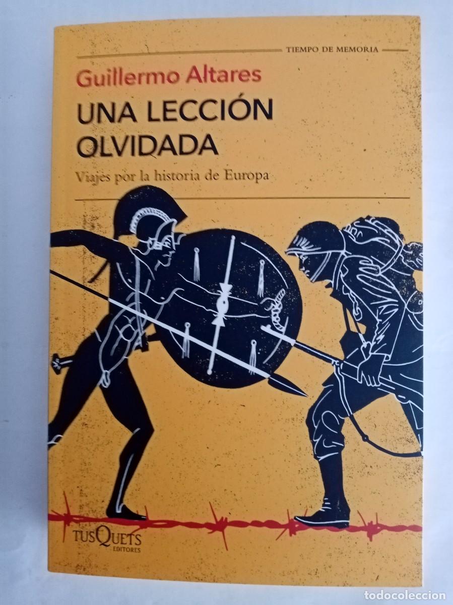 Libros de segunda mano: UNA LECCI&Oacute;N OLVIDADA .Guillermo Altares ( TUSQUETS )
