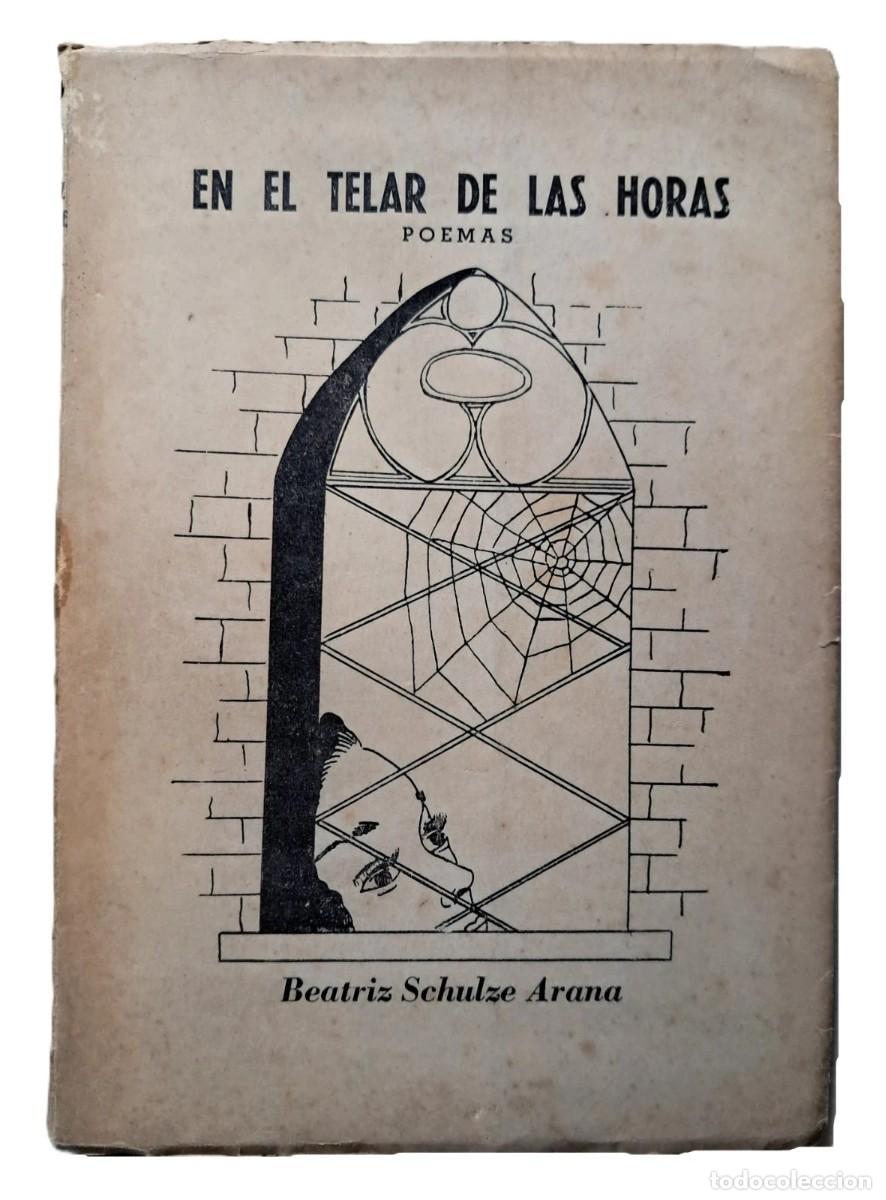 Libros de segunda mano: Schulze Arana, Beatriz - En el Telar de las Horas - Primera Edici&oacute;n 1948 BOLIVIA