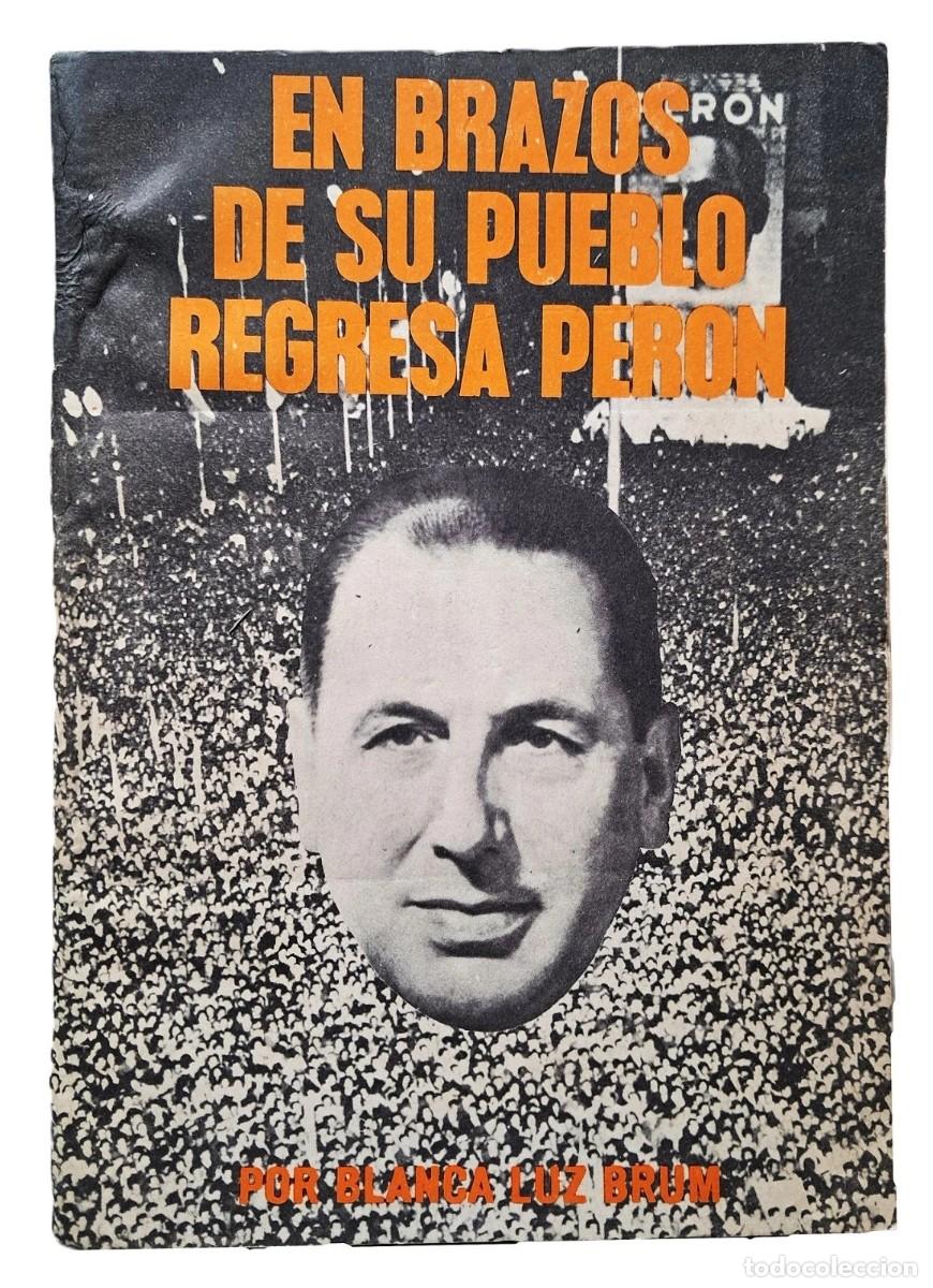 Libros de segunda mano: Brum, Blanca Luz - En brazos de su Pueblo, regresa Per&oacute;n - 1&deg; Edici&oacute;n - (1972)