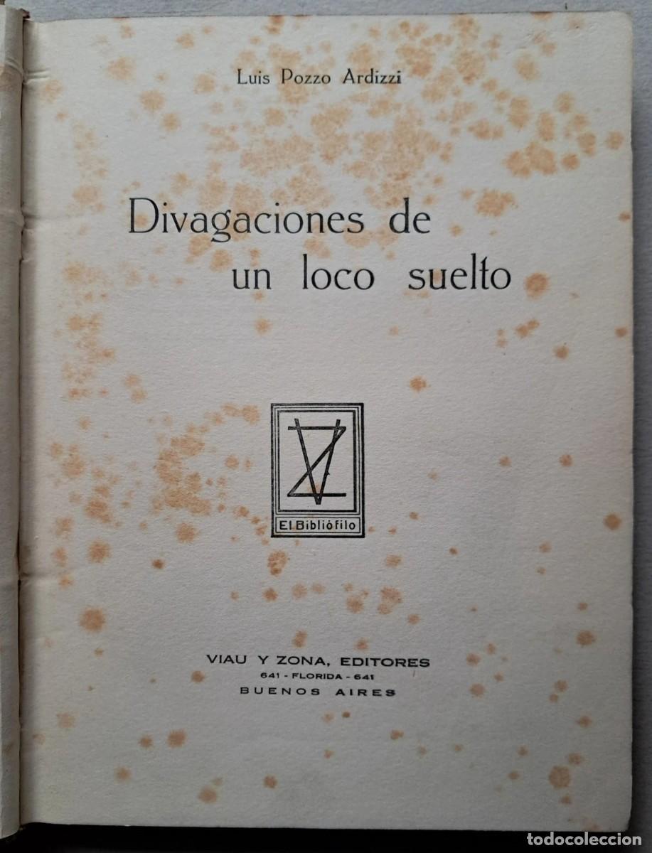 Libros de segunda mano: Pozzo Ardizzi, Luis - Divagaciones de un loco suelto - Primera Edici&oacute;n - (1928)