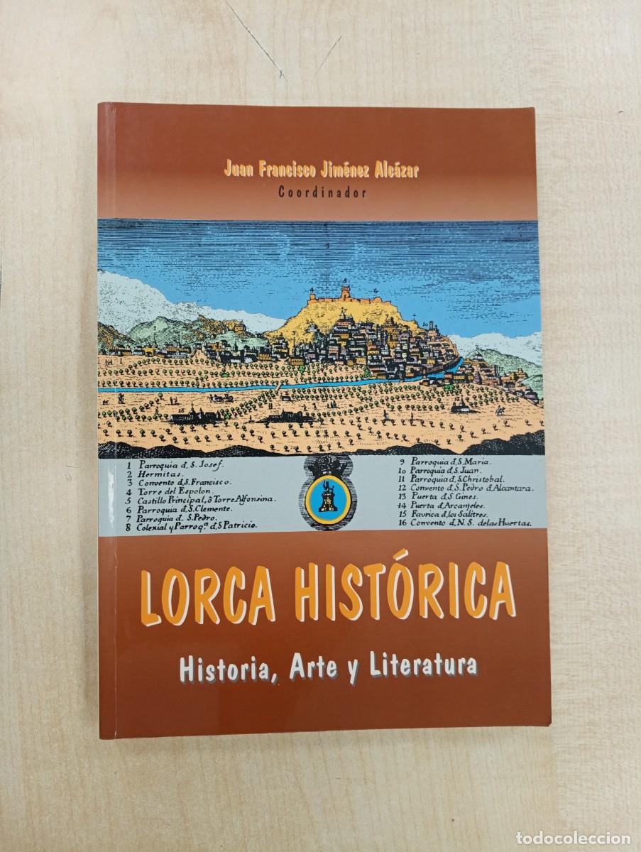 Libros de segunda mano: LORCA HIST&Oacute;RICA - HISTORIA, ARTE Y LITERATURA - JUAN FRANCISCO JIM&Eacute;NEZ ALC&Aacute;ZAR