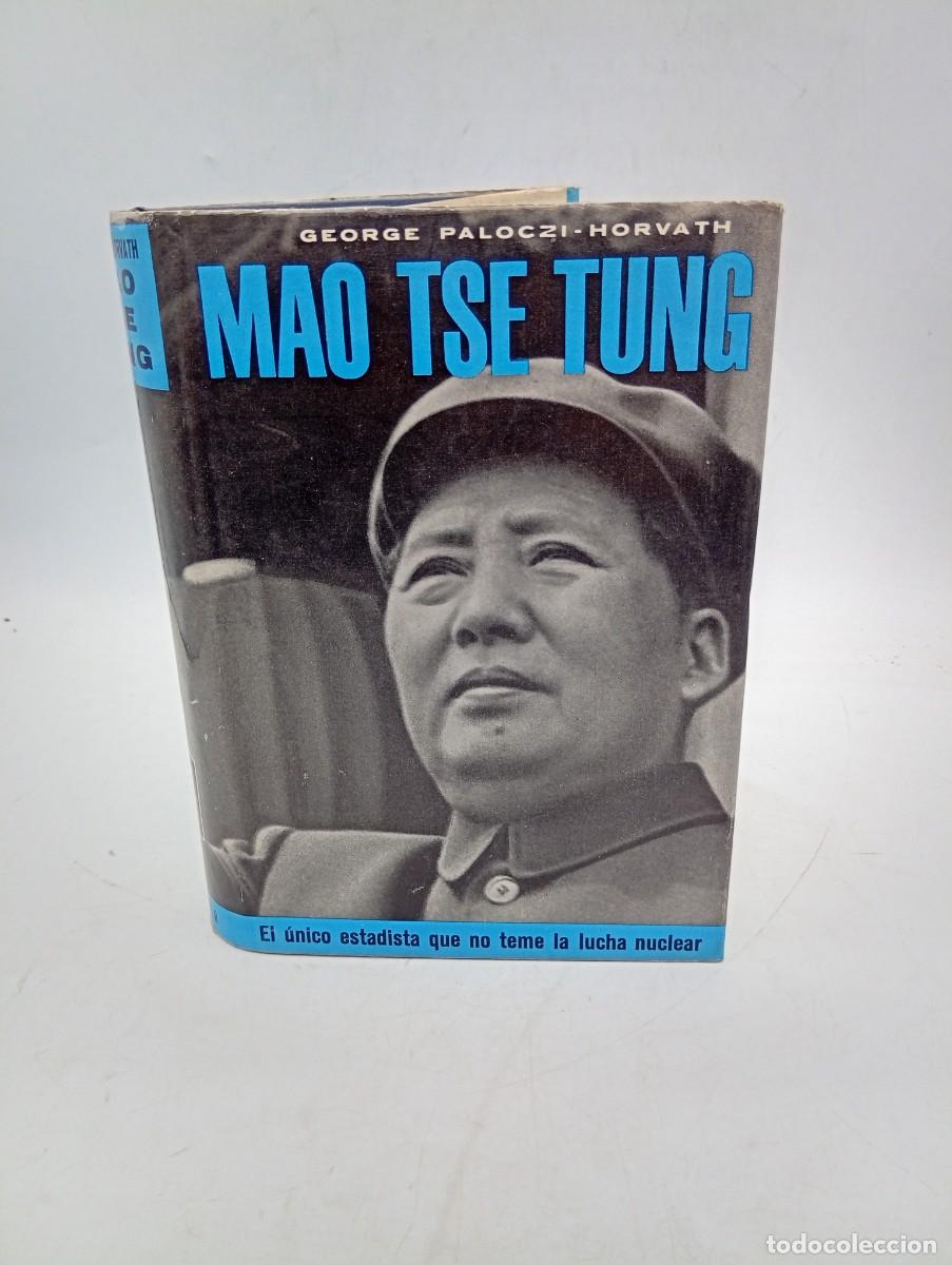 Libros de segunda mano: MAO TSE TUNG. GEORGE PALOCZI-HORVATH. EDITORIAL NOGUER. 1&ordf; EDICION. 1963. PAGS : 472.