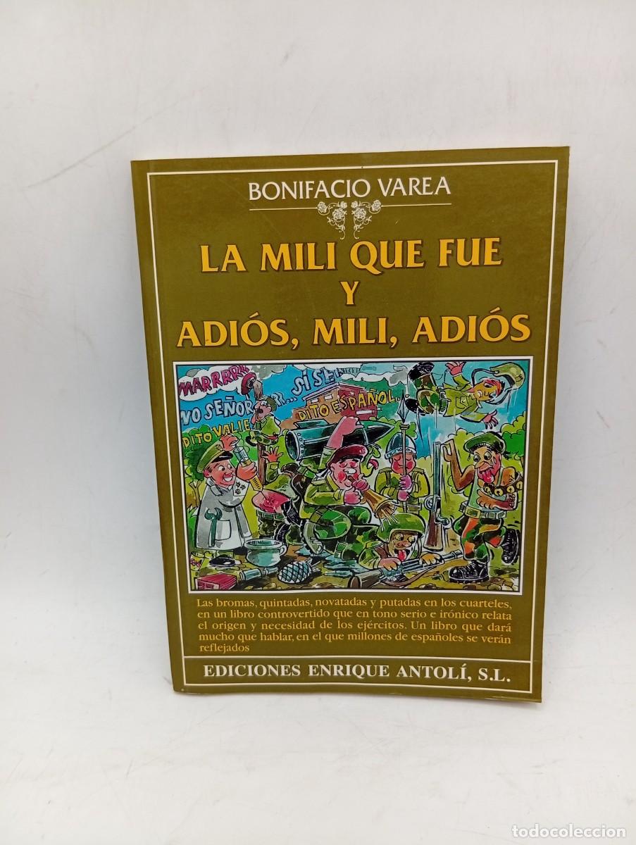 Libros de segunda mano: LA MILI QUE FUE Y ADIOS, MILI, ADIOS. BONIFACIO VAREA. EDICIONES ENRIQUE ANTOLI. 1997. PAGS : 166.