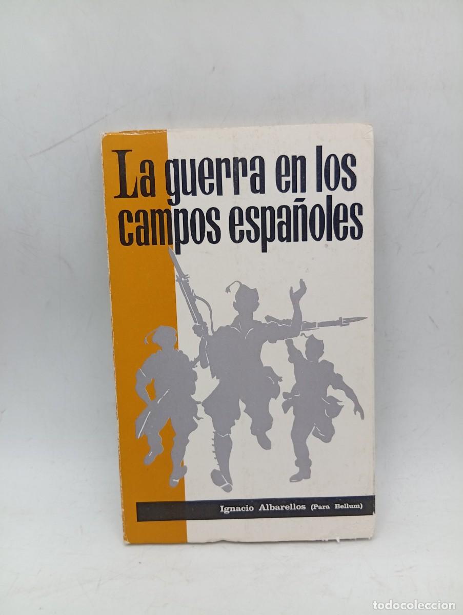 Libros de segunda mano: LA GUERRA EN LOS CAMPOS ESPA&Ntilde;OLES. IGNACIO ALBARELLOS. 1970. PAGS : 127.