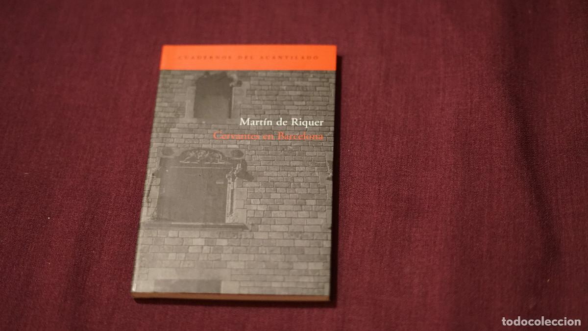 Libros de segunda mano: Mart&iacute;n de Riquer - Cervantes en Barcelona - Acantilado 2005
