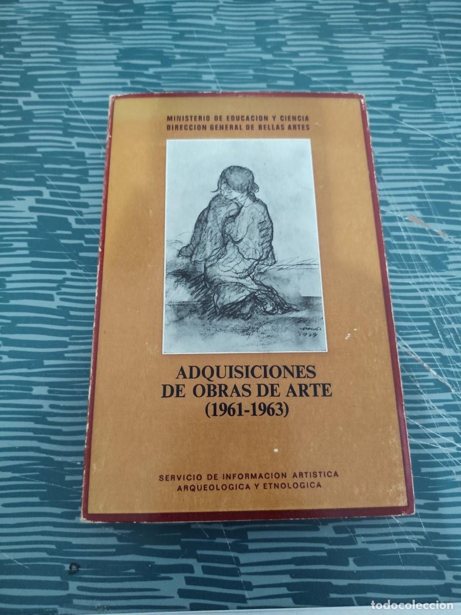 Libros de segunda mano: ADQUISICIONES DE OBRAS DE ARTE,(1961-1963),1968,181 P&Aacute;G.,MAS L&Aacute;MINAS