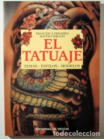Libri di seconda mano: FRIGERIO, Francesca - EL TATUAJE. TEMA- ESTILOS - MODELOS - Barcelona 1996 - Muy ilustrado