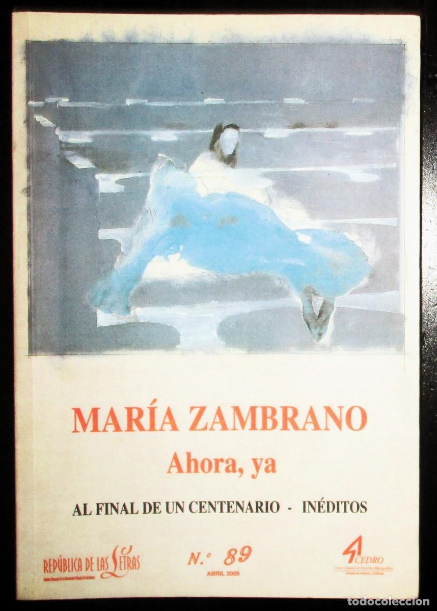 Livros em segunda m&atilde;o: MAR&Iacute;A ZAMBRANO. AHORA, YA. AL FINAL DE UN CENTENARIO. IN&Eacute;DITOS. REP&Uacute;BLICA DE LAS LETRAS N&ordm; 89. 2005.
