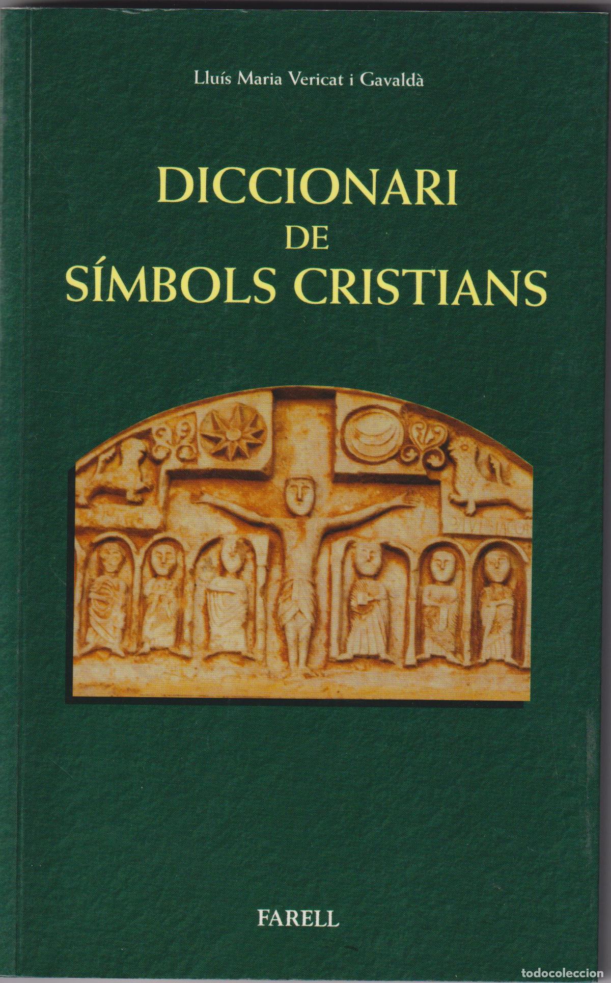 Second hand books: DICCIONARI DE S&Iacute;MBOLS CRISTIANS &ndash; LLU&Iacute;S MARIA VERICAT I GAVALDA