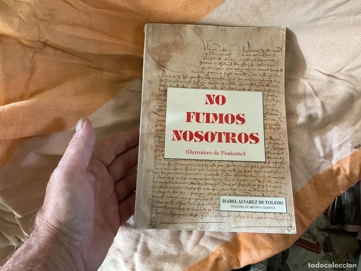 Libros de segunda mano: No fuimos nosotros ( derrotero de poniente ). Isabel &Aacute;lvarez de Toledo. Duquesa Medina Sidonia