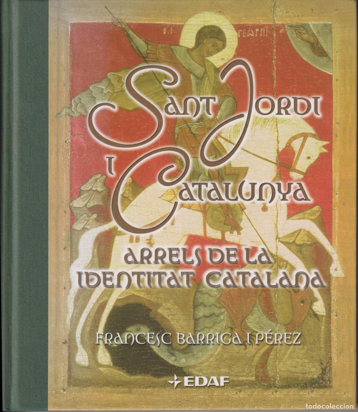 Gebrauchte B&uuml;cher: SANT JORDI I CATALUNYA. ARRELS DE LA IDENTITAT CATALANA &ndash; FRANCESC BARRIGA I P&Eacute;REZ