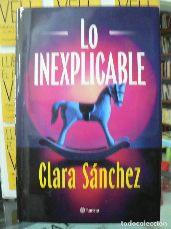 Libros de segunda mano: Lo Inexplicable - Clara S&aacute;nchez - Editorial Planeta