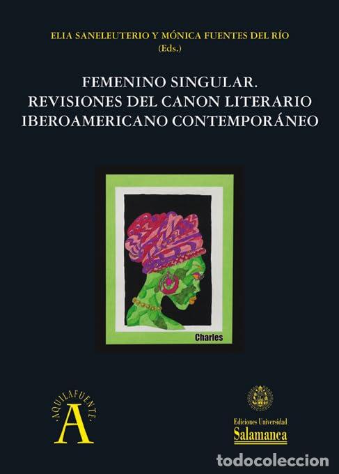 Libros de segunda mano: Femenino singular: Revisiones del canon literario iberoamericano contempor&aacute;neo: 318 (Aquilafuente)