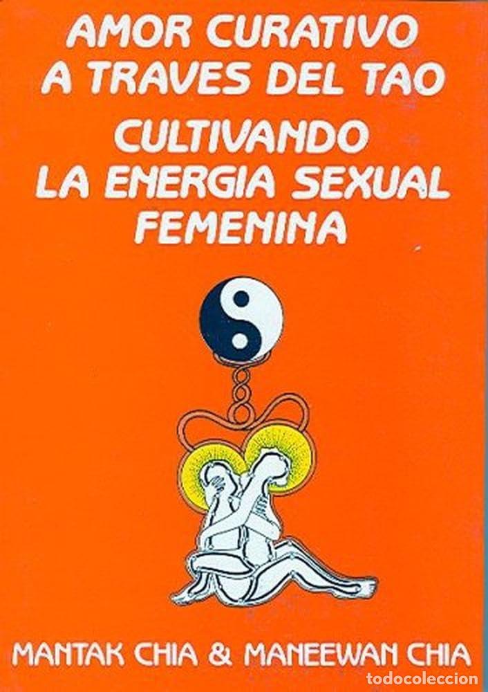 Libros de segunda mano: Amor Curativo a trav&eacute;s del Tao: Cultivando la energ&iacute;a sexual femenina