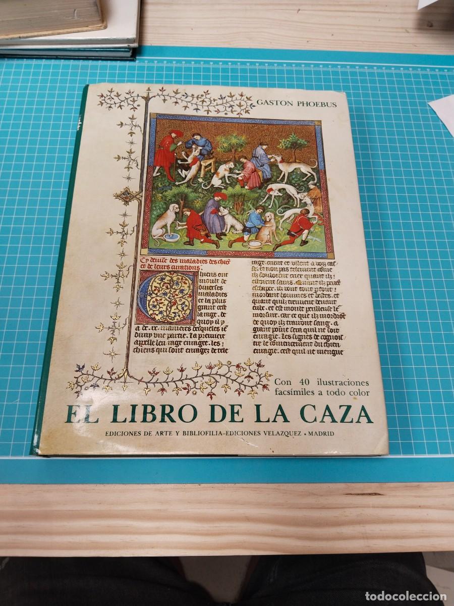Libros de segunda mano: El Libro de la Caza - Gaston Phoebus - Ediciones de Arte y Bibliofilia - Ediciones Vel&aacute;zquez