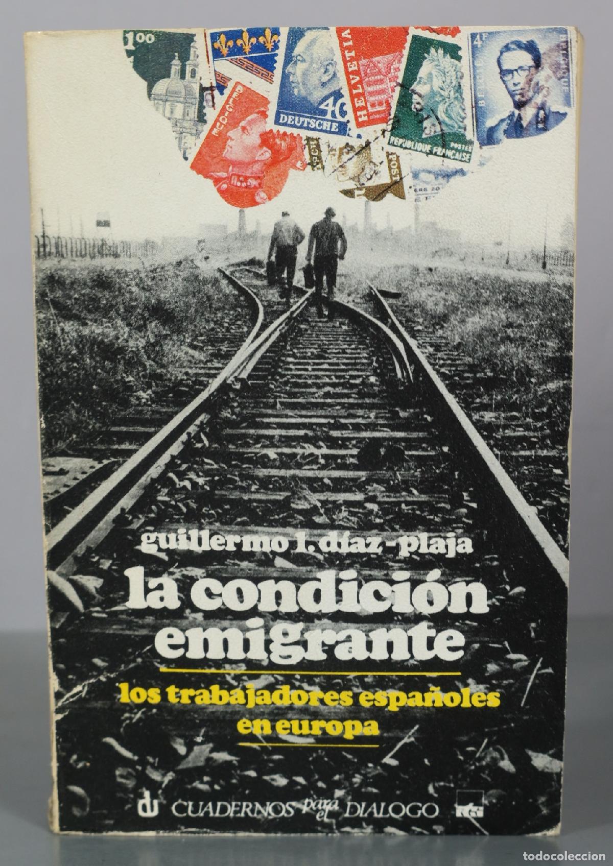 Libros de segunda mano: La condici&oacute;n emigrante - los trabajadores espa&ntilde;oles en europa - Guillermo I. D&iacute;az-Plaja - Cuadernos