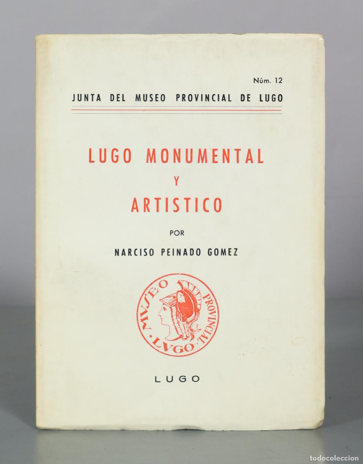 Libros de segunda mano: Lugo Monumental y Artistico - Narciso Peinado Gomez - Junta del Museo Provincial de Lugo