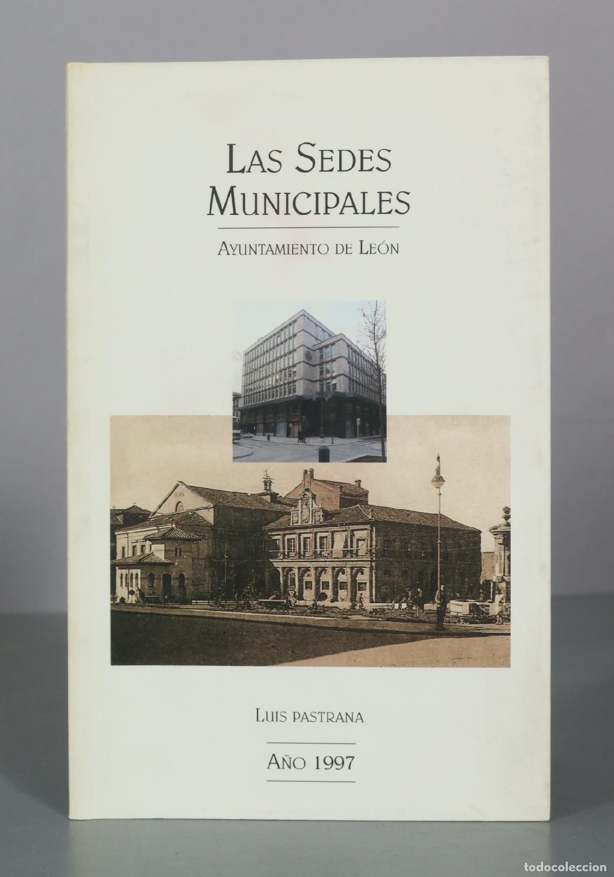 Libros de segunda mano: Las Sedes Municipales - Luis Pastrana - Ayuntamiento de Le&oacute;n
