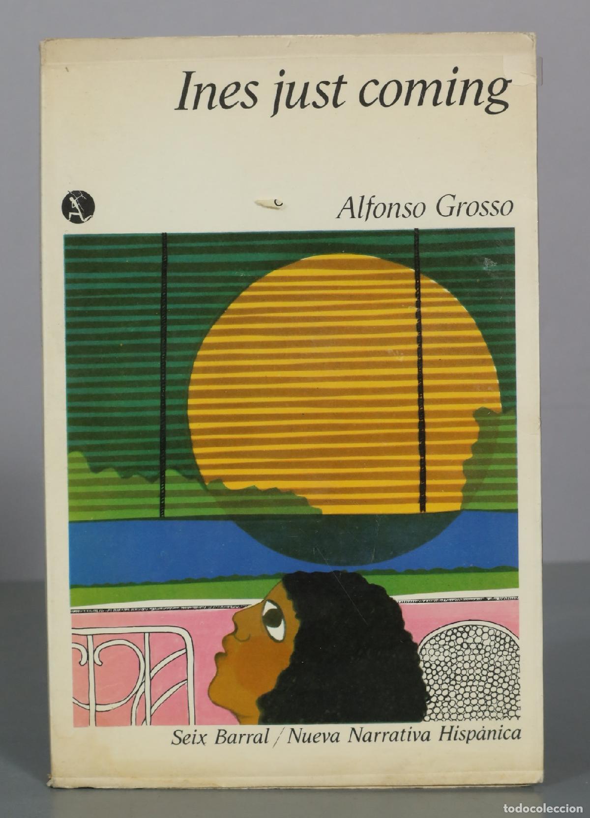 Libros de segunda mano: Ines just coming - Alfonso Grosso - Seix Barral