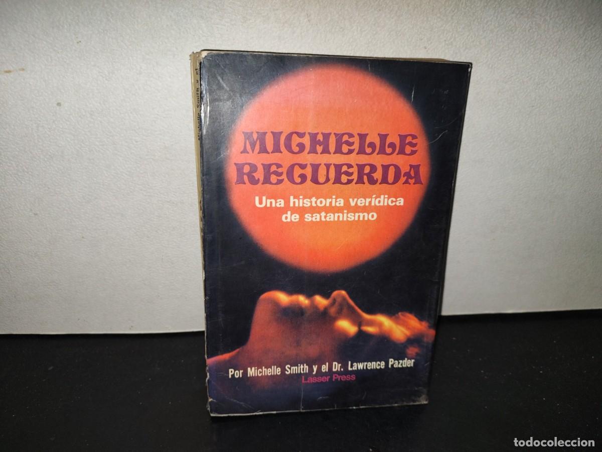 Libros de segunda mano: 201- Michelle Recuerda. Una Historia Ver&iacute;dica De Satanismo - Michelle Smith Y Dr. Lawrence Pazder