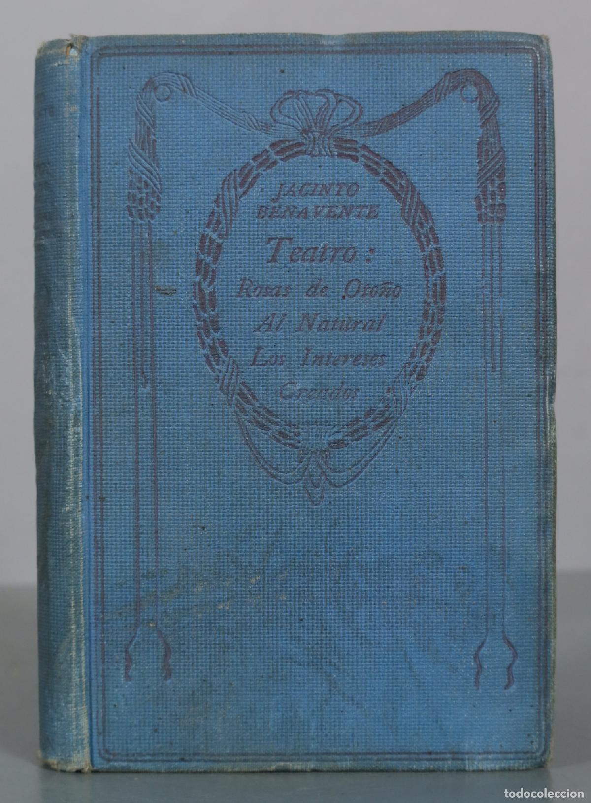 Libros de segunda mano: Teatro: Rosas de Oto&ntilde;o - Al Natural - Los Intereses Creados - Jacinto Benavente