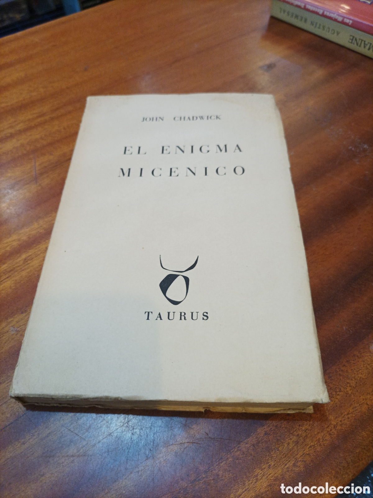 Libros de segunda mano: EL ENIGMA MICENICO.EL DESCUBRIMIENTO DE LA ESCRITURA LINEAL B.JHON CHADWICK 1962 TAURUS
