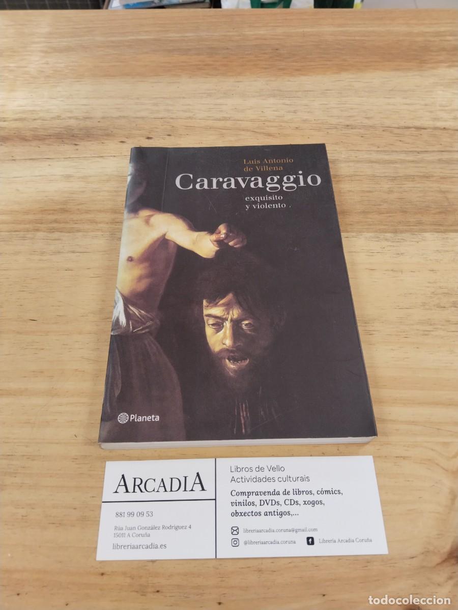 Libros de segunda mano: Caravaggio, Exquisito y Violento - Lu&iacute;s Antonio de Villena