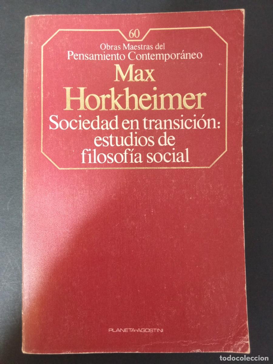 Libros de segunda mano: MAX HORKHEIMER.- Sociedad en transici&oacute;n: Estudios de filosof&iacute;a social. Planeta Agostini (1986). Trad