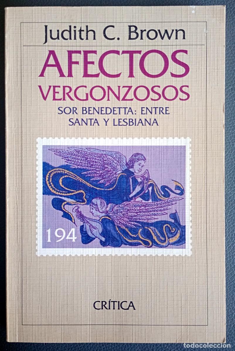 Libros de segunda mano: Judith C. Brown . Afectos vergonzosos. Sor Benedetta: entre santa y lesbiana