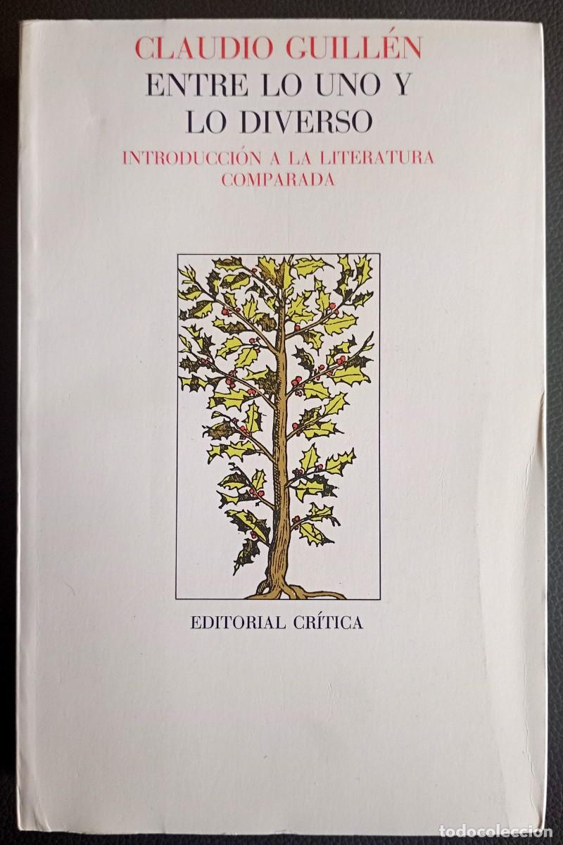 Libros de segunda mano: Claudio Guill&eacute;n . Entre lo uno y lo diverso. Introducci&oacute;n a la literatura comparada