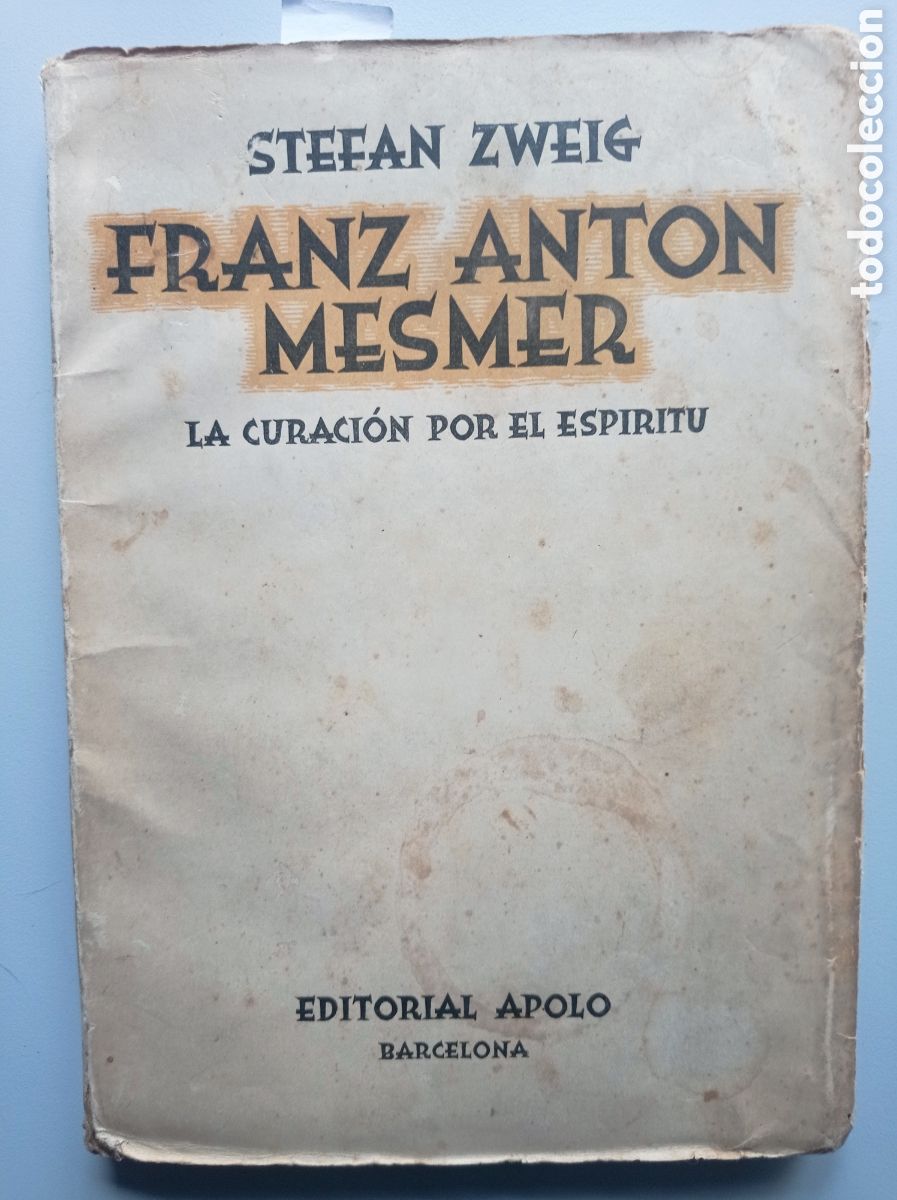 Libros de segunda mano: FRANZ ANTON MESMER. LA CURACI&Oacute;N POR EL ESP&Iacute;RITU. BIOGRAF&Iacute;A. MESMERISMO. CIENCIAS HETERODOXAS.