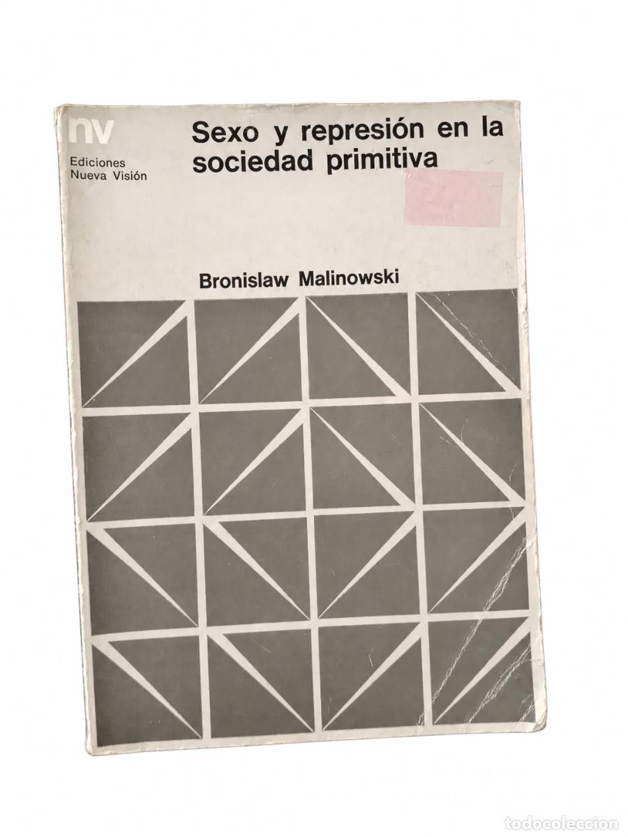 Libros de segunda mano: BRONISLAW MALINOWSKI &ndash; SEXO Y REPRESI&Oacute;N EN LA SOCIEDAD PRIMITIVA &ndash; EDICIONES NUEVA VISI&Oacute;N &ndash; LM