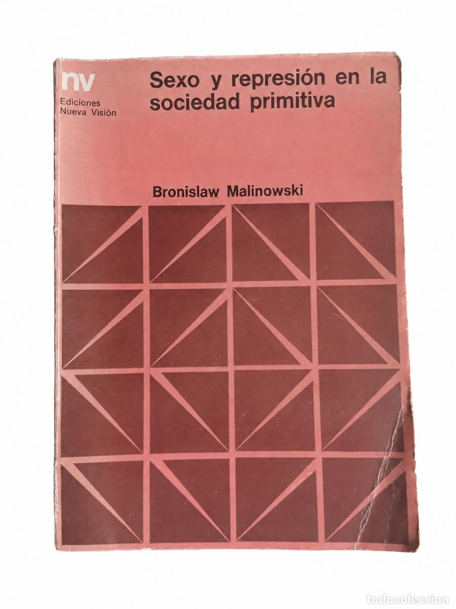 Libros de segunda mano: BRONISLAW MALINOWSKI &ndash; SEXO Y REPRESI&Oacute;N EN LA SOCIEDAD PRIMITIVA &ndash; EDICIONES NUEVA VISI&Oacute;N LM