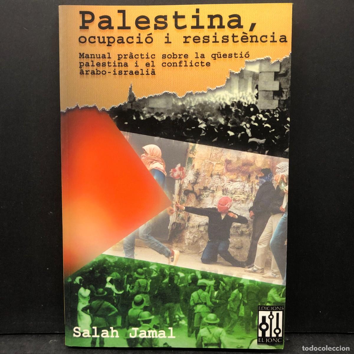 Libros de segunda mano: PALESTINA, OCUPACI&Oacute; I RESIST&Egrave;NCIA - MANUAL PR&Agrave;CTIC SOBRE LA Q&Uuml;ESTI&Oacute; PALESTINA I EL CONFLICTE / 1536
