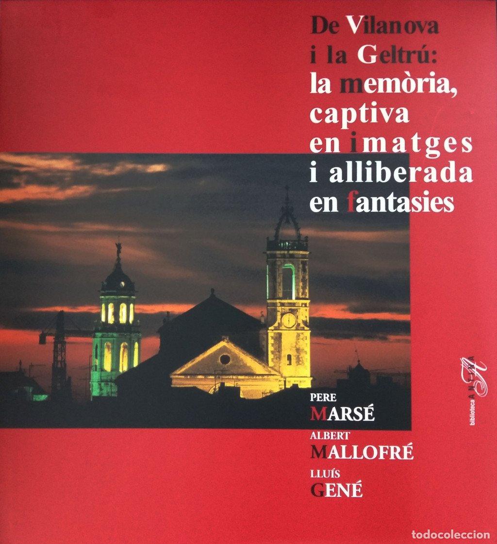 Libros de segunda mano: La Mem&ograve;ria Captiva en Imatges i Alliberada en Fantas&iacute;es de Vilanova i la Geltr&uacute; - Albert Mallofr&eacute;