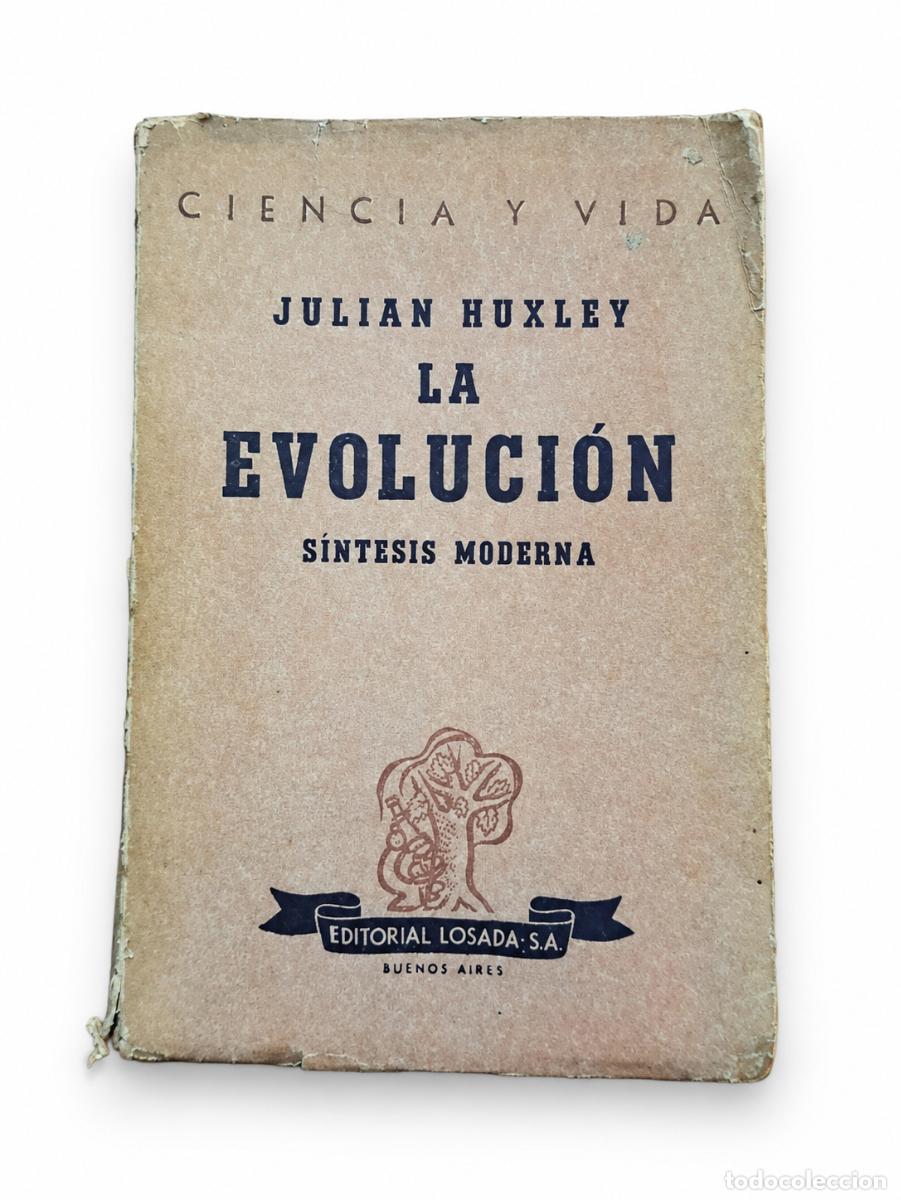 Libros de segunda mano: JULIAN HUXLEY &ndash; LA EVOLUCI&Oacute;N. S&Iacute;NTESIS MODERNA &ndash; EDITORIAL LOSADA &ndash; LM