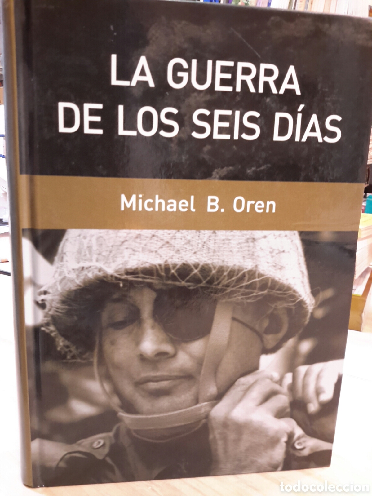 Libri di seconda mano: Michael B. Oren.Las Guerra de Los Seis D&iacute;as