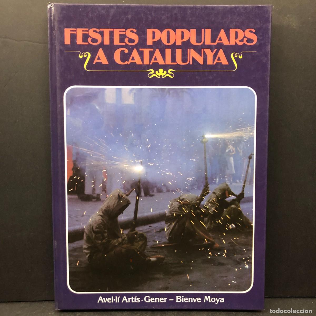Libros de segunda mano: FESTES POPULARS A CATALUNYA - AVEL&middot;L&Iacute; ART&Iacute;S-GENER - BIENVE MOYA / 1580