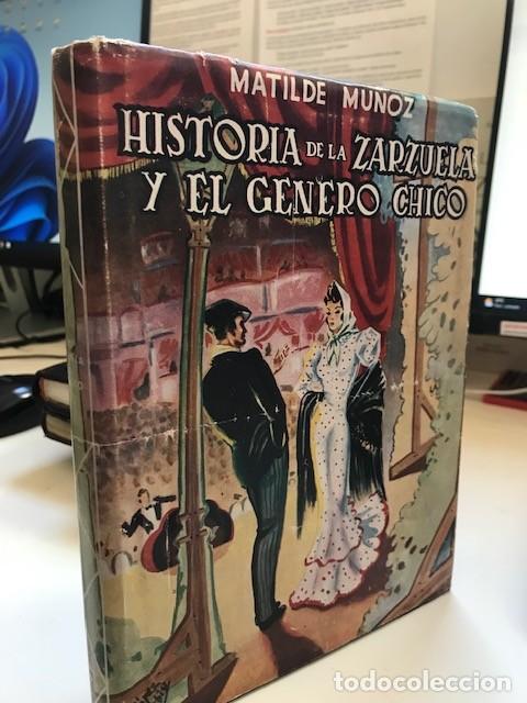 Libros de segunda mano: HISTORIA DE LA ZARZUELA Y EL GENERO CHICO. MATILDE MU&Ntilde;OZ. EDITORIAL TESORO. MADRID, 1946. 1&ordf; ED