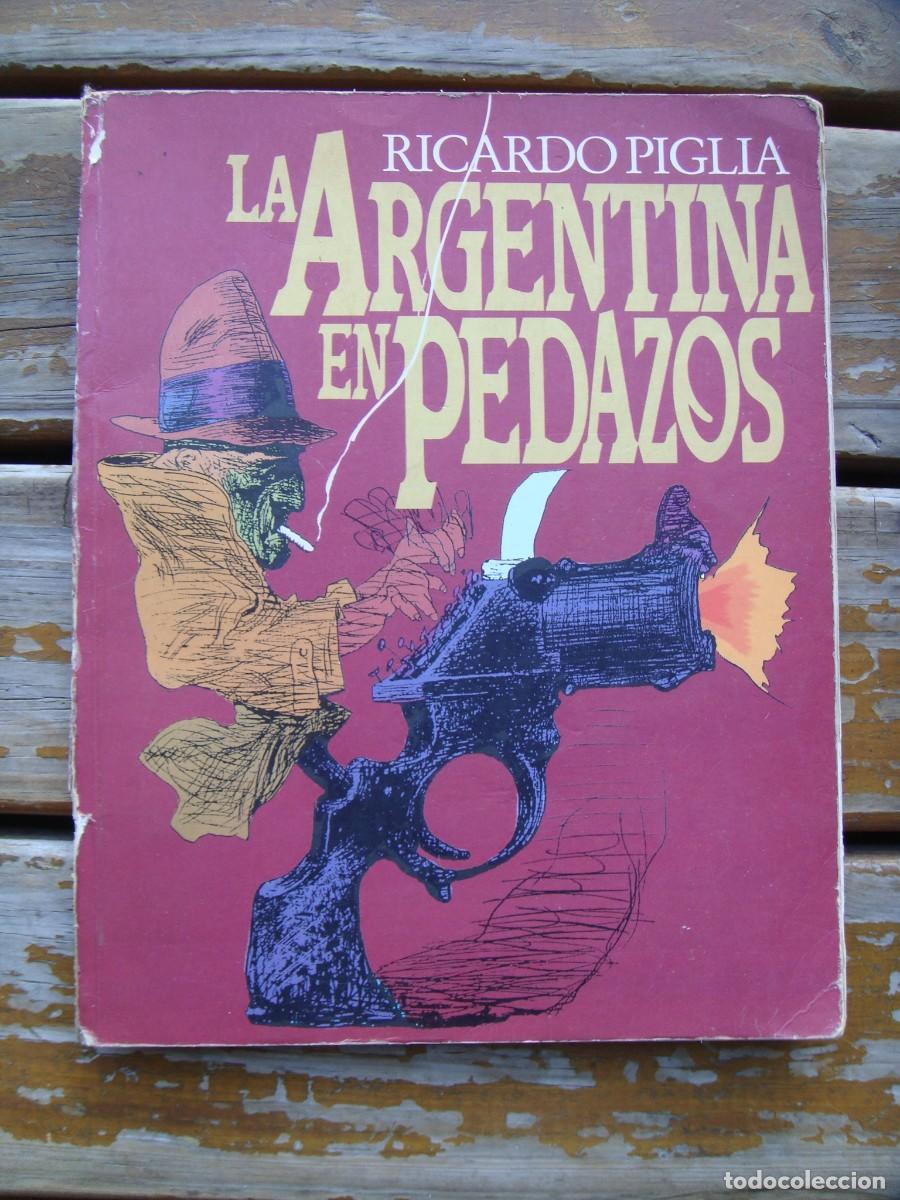 Libros de segunda mano: Ricardo Piglia: LA ARGENTINA EN PEDAZOS. Primera edicion