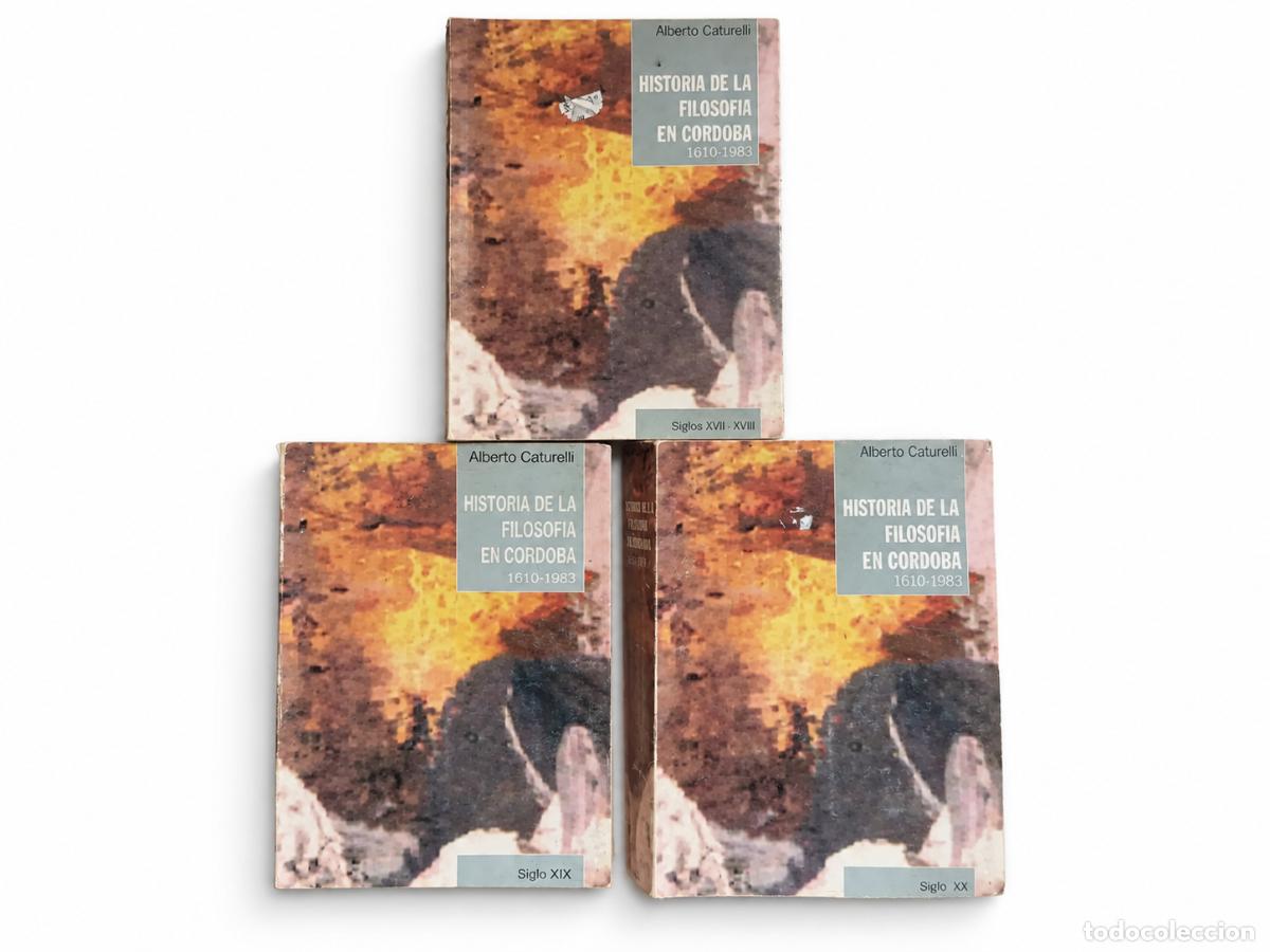 Libros de segunda mano: ALBERTO CATURELLI &ndash; HISTORIA DE LA FILOSOF&Iacute;A EN C&Oacute;RDOBA 1610-1983 &ndash; OBRA EN TRES VOL&Uacute;MENES &ndash; LM