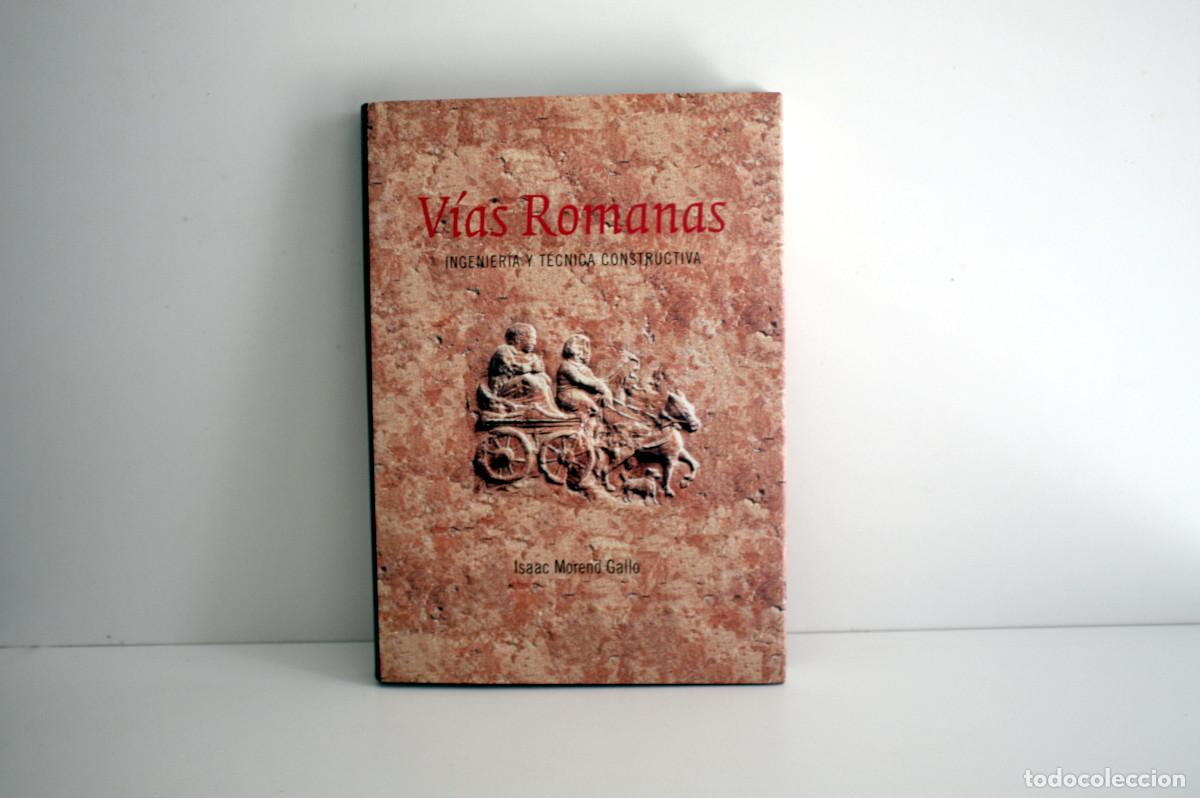 Libros de segunda mano: V&iacute;as Romanas, Ingenier&iacute;a y T&eacute;cnicas Constructivas - Isaac Montero Gallo